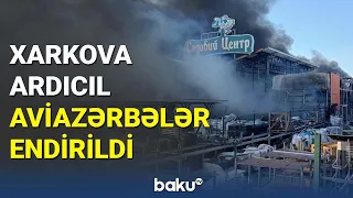 Ukraynanın Xarkov şəhərinə hücum | Ölən və yaralananlar var