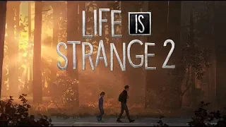 Life Is Strange 2 - ВЫШЛА! НАЧИНАЕМ ПРОХОДИТЬ