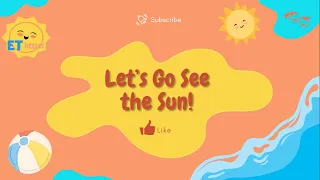 Let's Go See the Sun | Kids Songs | Toddler Learning | ET littles