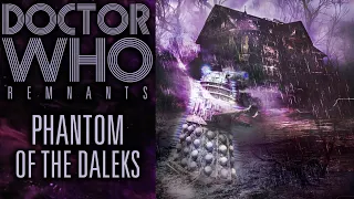 Doctor Who: Remnants | Phantom of the Daleks (FAN AUDIO)