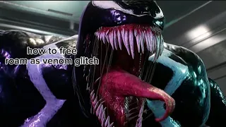 HOW TO FREE ROAM AS VENOM GLITCH