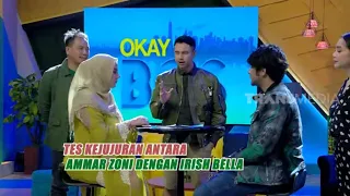 Tes Kejujuran Irish Bella & Ammar Zoni | OKAY BOS (09/07/20) Part 3