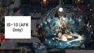 [Arknights] IS-10 (AFK Only)