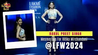 Rakul Preet Singh Mesmerises For Ritika Mirchandani @LFW2024