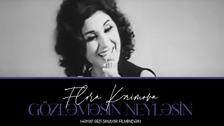 Flora Kərimova — Gözləməsin Neyləsin (Həyat Bizi Sınayır filmindən) | 1972