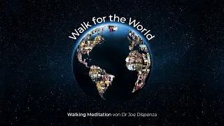 Dr Joe Dispenza - Walk for the World Meditation GERMAN