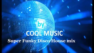Best of COOL MUSIC  Super Funky Disco House mix