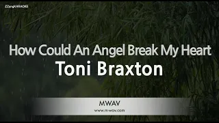 Toni Braxton-How Could An Angel Break My Heart (Karaoke Version)