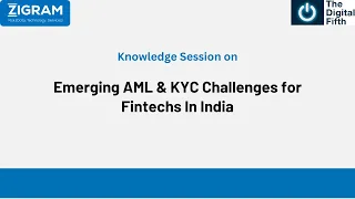 Knowledge Session on, "Emerging AML & KYC Challenges for Fintechs In India"