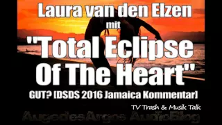 Laura van den Elzen mit "Total Eclipse Of The Heart" GUT? [DSDS 2016 Jamaica Kommentar]