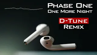 Phase One - One More Night (D-Tune Remix)