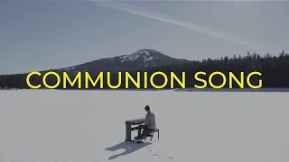 Communion Song (An Original Song By Spencer Halpin)