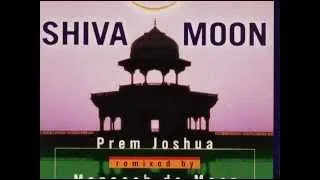 Prem Joshua - Remixed By Maneesh De Moor Shiva Moon