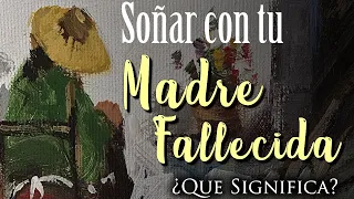 SOÑAR con TU MADRE FALLECIDA ✨ ¿Qué Significa? ¿Qué mensaje tiene este sueño para ti?