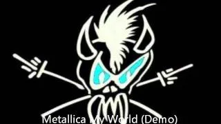 Metallica - My World (Get 'Em Outta My Head) Demo