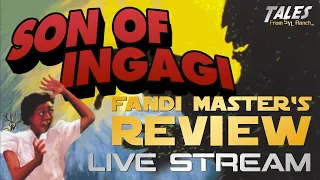 SON OF INGAGI - Fandi Master's LIVE STREAM Review