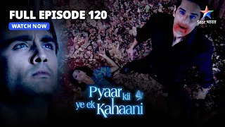 FULL EPISODE-120 | Pyaar Kii Ye Ek Kahaani | Misha Ka Naya Roop | प्यार की ये एक कहानी