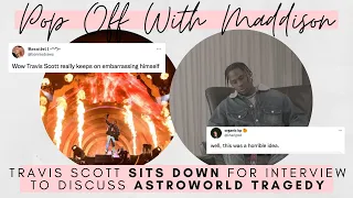 Travis Scott SITS DOWN and SPEAKS OUT for first interview since his Astroworld Tragedy | Pop Off 💬🍾