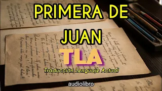 PRIMERA DE JUAN | TLA | Traducción al Lenguaje Actual | audiolibro completo | Dramatizado