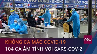 Cập nhật dịch Covid-19 sáng 18/2: 0 ca mắc Covid-19, 104 bệnh nhân âm tính với SARS-CoV-2 | VTC Now