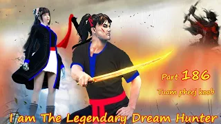 Tuam Pheej Koob The Legendary Dream Hunter ( Part 186 )  07/27/2022
