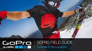 GoPro Field Guide: On Location (Ep 3 of 3)