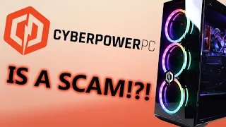 Is CyberPowerPC a SCAM???