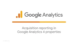 Acquisition reporting in Google Analytics 4 properties