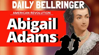 Abigail Adams History | DAILY BELLRINGER