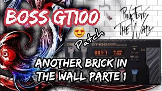 BOSS GT100 - ANOTHER BRICK IN THE WALL PARTE 1 (Patch Passo a Passo)