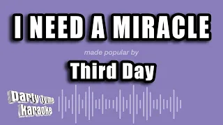 Third Day - I Need A Miracle (Karaoke Version)