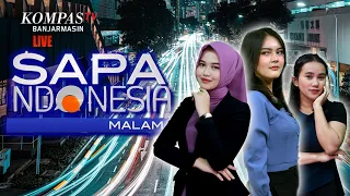 LIVE Sapa Indonesia Malam, Jumat 03 Mei 2024 | Kompas Tv Banjarmasin