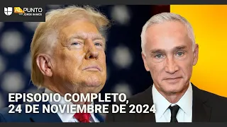 Episodio completo de Al Punto con Jorge Ramos, domingo 24 de noviembre de 2024