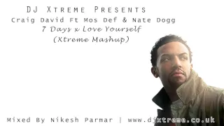 7 Days x Love Yourself (Xtreme Mashup) - Craig David Ft Mos Def & Nate Dogg