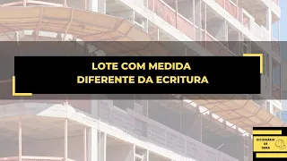 Terreno com medida diferente na escritura. O que fazer?