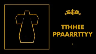 Justice - TThhEe PPaARRtTYY - † (Official Audio)