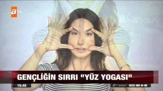 Gençliğin sırrı "yüz yogası" - atv Ana Haber