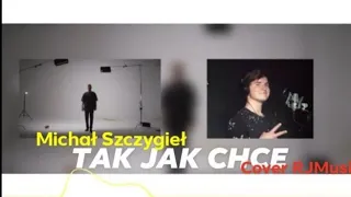 Michał Szczygieł - Tak Jak Chce (COVER RJ MUSIC)