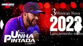 Unha Pintada 3 musicas novas maio 2023