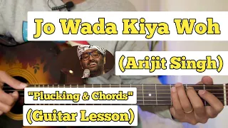 Jo Wada Kiya Woh Nibhana Padega - Arijit Singh | Guitar Lesson | Plucking & Chords | (Strumming)