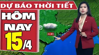 Dự báo thời tiết hôm nay mới nhất ngày 15/4 | Dự báo thời tiết 3 ngày tới