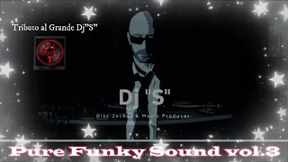 PURE FUNKY SOUND vol  3  🔊🎧🎵  Si riparte alla grande con il terzo TRIBUTO del  fantastico DJ"S"