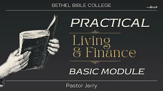 Bethel Bible College | Practical Living & Finance 1 | Ps Jerry