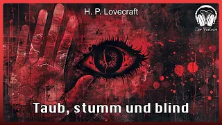 Komplettes Hörbuch: Taub, Stumm und Blind (H. P. Lovecraft und C. M. Eddy Jr.) | Horror Hörbuch