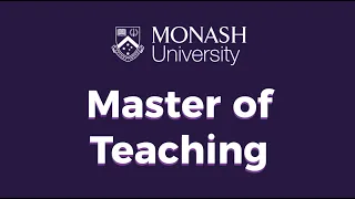 Monash University - Master of Teaching