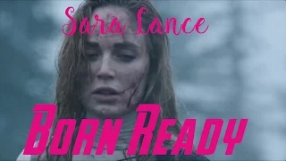 Sara Lance | Born Ready