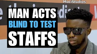 Man Acts BLIND To Test Staff | Moci Studios