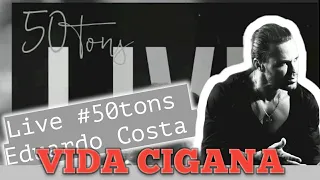 Live Eduardo Costa - 50 Tons (Vida Cigana)