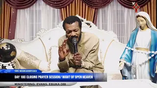 DAY 100 CLOSING PRAYER / NIGHT OF OPEN HEAVEN WITH EVANG. EBUKA OBI.  TOPIC: MISSION ACCOMPLISHED