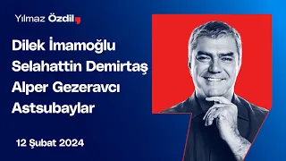 Dilek İmamoğlu | Selahattin Demirtaş | Alper Gezeravcı | Astsubaylar - Yılmaz Özdil